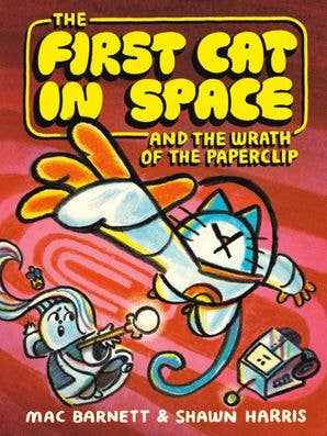 First Cat in Space and the Wrath of the Paperclip Hardcover